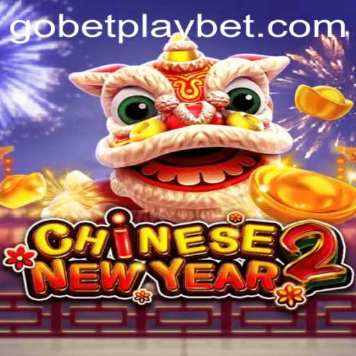 Exploring the Thrilling World of CHINESENEWYEAR2 on Gobetplay