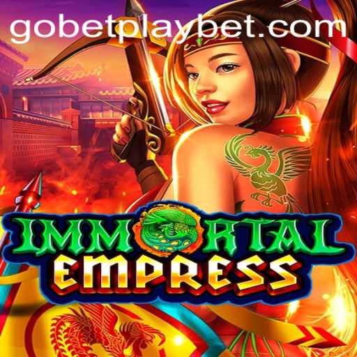 ImmortalEmpress: Unveiling the Enigmatic World of Gobetplay's Latest Adventure