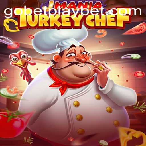 JManiaTurkeyChef: The Exciting Gobetplay Culinary Adventure
